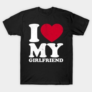 I love my girlfriend T-Shirt